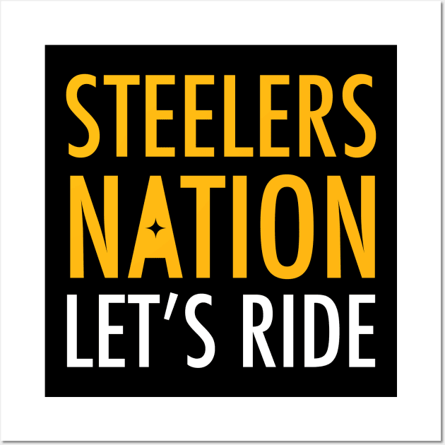 Steelers Nation, Let's Ride - Pittsburgh Steelers Wall Art by Merlino Creative